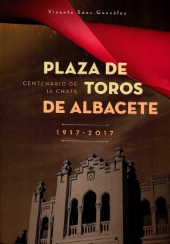 Cover Plaza de toros de Albacete, 1917-2017 : centenario de La Chata