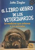 El libro negro de los veterinarios : la medicina que enferma a los animales