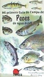Cover MI PRIMERA GUIA CAMPO DE PECES DE AGUA DULCE