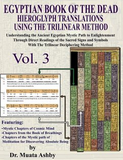 EGYPTIAN BOOK OF THE DEAD HIEROGLYPH TRANSLATIONS USING THE TRILINEAR METHOD Volume 3: Understanding the Mystic Path to Enlightenment Through Direct R - Ashby, Muata