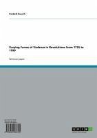 Varying Forms of Violence in Revolutions from 1776 to 1990 (eBook, ePUB) - Boesch, Frederik