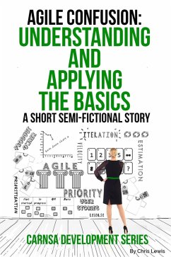 Agile Confusion: A Quick Understanding of the Basics and Application (Carnsa Development Series) (eBook, ePUB) - Lewis, Chris