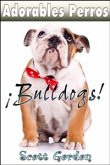 Adorables Perros: Los Bulldogs (eBook, ePUB)
