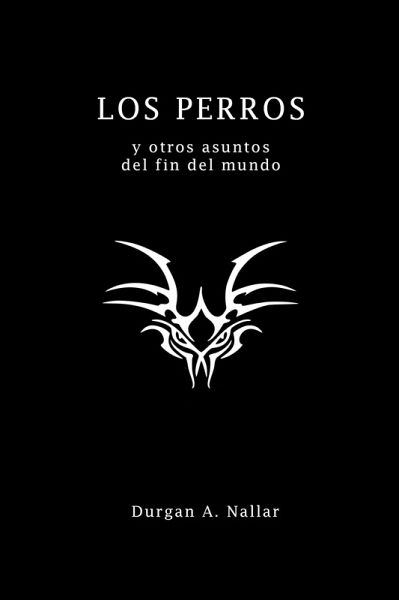 LOS PERROS y otros asuntos del fin del mundo (eBook, ePUB)