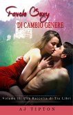 Favole Sexy di Cambio Genere Volume II: una raccolta di tre libri (eBook, ePUB) Favole Sexy di Cambio Genere Volume II: una raccolta di tre libri (eBook, ePUB)
