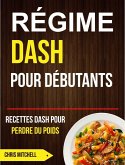 Régime Dash pour Débutants : Recettes Dash pour Perdre du Poids (eBook, ePUB)