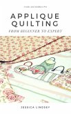 Applique Quilting - From Beginner to Expert (eBook, ePUB) Applique Quilting - From Beginner to Expert (eBook, ePUB)