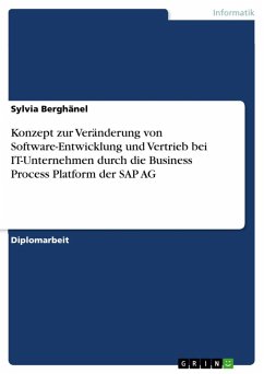 Konzept zur Veränderung von Software-Entwicklung und Vertrieb bei IT-Unternehmen durch die Business Process Platform der SAP AG (eBook, ePUB)