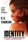 Identity - A Tale of Murder, Mystery and Romance (A Smoke and Mirrors Book, #3) (eBook, ePUB) Identity - A Tale of Murder, Mystery and Romance (A Smoke and Mirrors Book, #3) (eBook, ePUB)