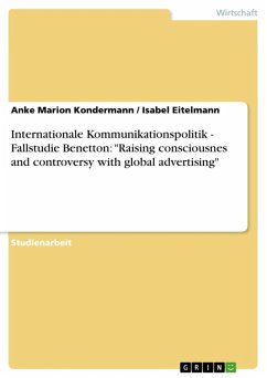 Internationale Kommunikationspolitik - Fallstudie Benetton: "Raising consciousnes and controversy with global advertising" (eBook, ePUB)
