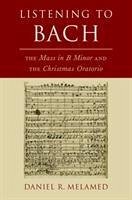 Listening to Bach - Melamed, Daniel R