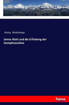 James Watt und die Erfindung der Dampfmaschine