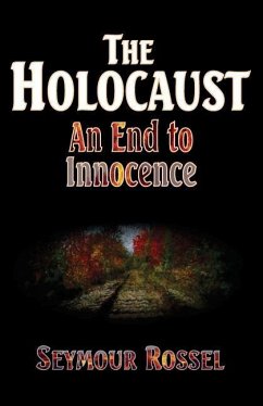 The Holocaust: An End to Innocence - Rossel, Seymour