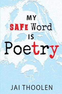 My Safe Word is Poetry - Thoolen, Jai D