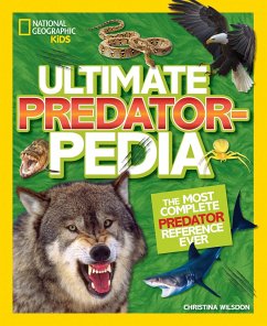 Ultimate Predatorpedia: The Most Complete Predator Reference Ever - National Geographic Kids; Wilsdon, Christina