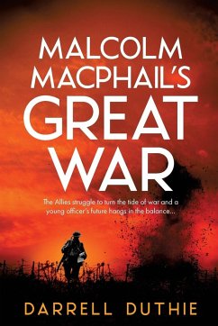 Malcolm MacPhail's Great War - Duthie, Darrell