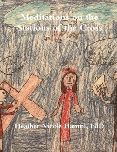 Meditations on the Stations of the Cross - Hamtil, Heather Nicole