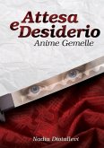 Attesa e Desiderio - (Anime Gemelle)