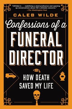 Confessions of a Funeral Director - Wilde, Caleb