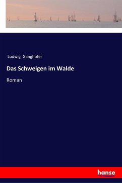 Das Schweigen im Walde - Ganghofer, Ludwig