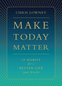 Make Today Matter - Lowney, Chris