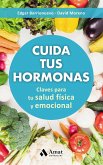 Cuida tus hormonas : claves para tu salud física y emocional