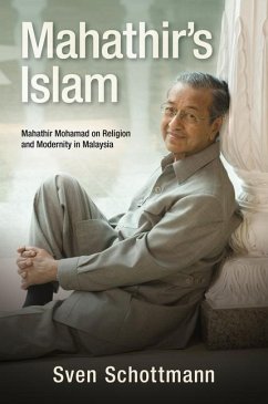 Mahathir's Islam: Mahathir Mohamad on Religion and Modernity in Malaysia - Schottmann, Sven