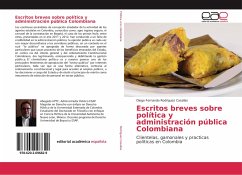 Escritos breves sobre política y administración pública Colombiana - Rodriguez Casallas, Diego Fernando