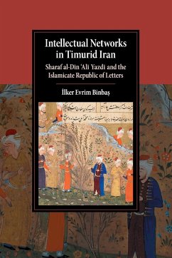 Intellectual Networks in Timurid Iran - Binbas¿, ¿lker Evrim