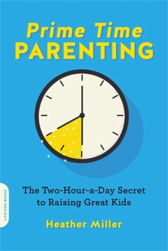 Prime-Time Parenting: The Two-Hour-A-Day Secret to Raising Great Kids - Miller, Heather