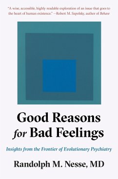 Good Reasons for Bad Feelings: Insights from the Frontier of Evolutionary Psychiatry - Nesse, Randolph M.