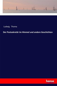 Der Postsekretär im Himmel und andere Geschichten - Thoma, Ludwig