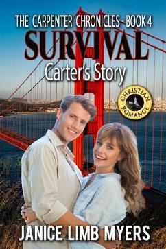 Survival - Carter's Story, The Carpenter Chronicles Book 4: A Christian Romance - Myers, Janice Limb