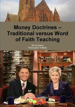 Money Doctrines - Traditional versus Word of Faith Teaching - James, Kieran; Tolliday, Christopher