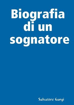 Biografia di un sognatore - Gangi, Salvatore