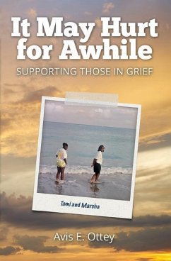 It May Hurt for Awhile: Supporting Those in Grief - Ottey, Avis E.