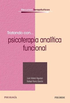 Tratando con-- psicoterapia analítica funcional - Valero Aguayo, Luis; Ferro, Rafael