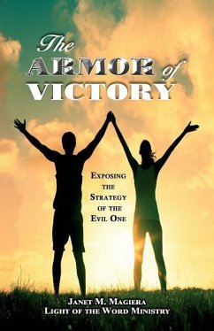 The Armor of Victory: Exposing the Strategy of the Evil One - Magiera, Janet M.