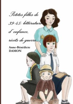 Petites filles de 39-45 - Damon, Anne-Bénédicte