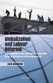 Globalization and Labour Reforms: The Politics of Interest Groups and Partisan Governments