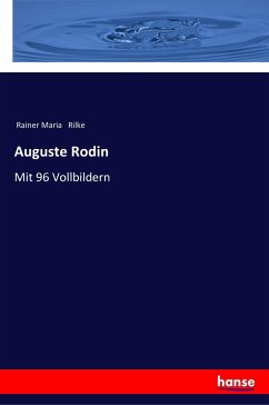 Auguste Rodin - Rilke, Rainer Maria