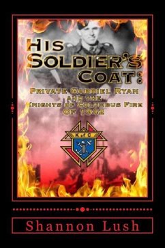 His Soldier's Coat: Private Gabriel Ryan and the Knights of Columbus Fire of 1942 - Lush, Shannon Marshall