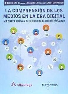 La comprensión de los medios en la era digital - Islas, Octavio; Gutiérrez Cortés, Fernando I.; Strate, Lance