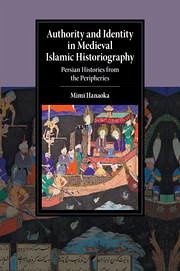 Authority and Identity in Medieval Islamic Historiography - Hanaoka, Mimi