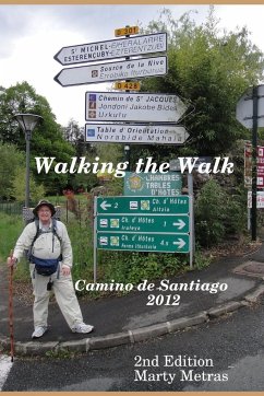 Walking the Walk Camino De Santiago 2012 2e - Metras, Marty
