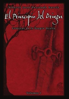 El Principio del Origen, Crónicas de la Sangre Oculta Volumen I - Pessenda García, Alberto Juan