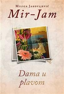 Dama u plavom (eBook, ePUB) - Jakovljević Mir-Jam, Milica