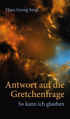 Antwort auf die Gretchenfrage (eBook, ePUB) - Sergl, Hans Georg