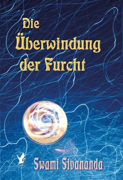 Die Überwindung der Furcht (eBook, ePUB) - Sivananda, Swami