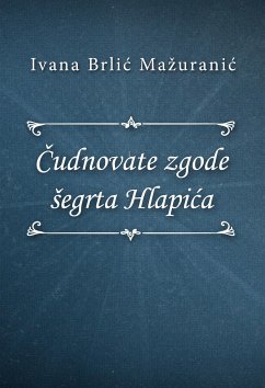 Čudnovate zgode šegrta Hlapića (eBook, ePUB) - Brlić-Mažuranić, Ivana